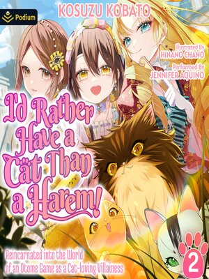 cover image of I'd Rather Have a Cat than a Harem! Reincarnated into the World of an Otome Game as a Cat-loving Villainess Volume2